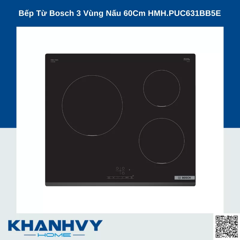 Bếp Từ Bosch 3 Vùng Nấu 60Cm HMH.PUC631BB5E NEW 100% Outlet T6