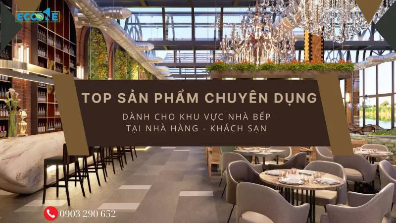 Top sản phẩm tẩy rửa nhà bếp cho khách sạn và nhà hàng