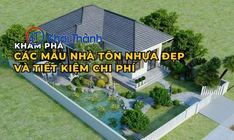 Khám phá các mẫu nhà tôn nhựa đẹp và tiết kiệm chi phí năm 2025